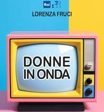 ‘Donne in onda’, il racconto dell’immaginario femminile nei primi 70 anni di Rai